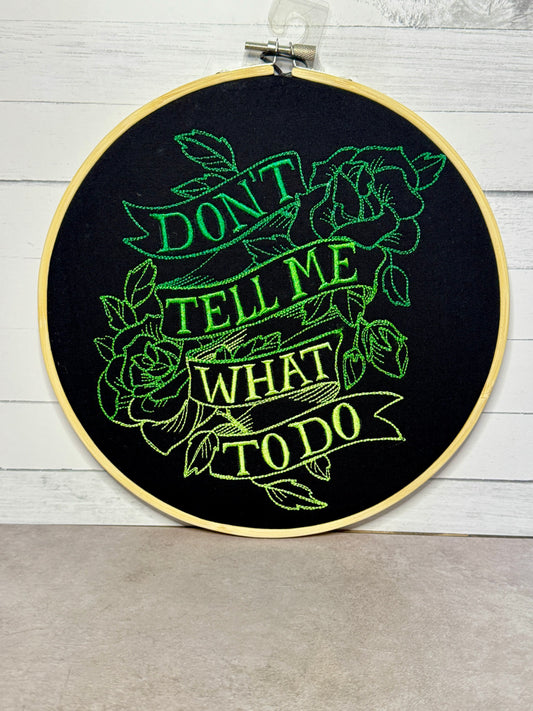 Don't Tell Me What To Do 8 inch Embroidery Hoop