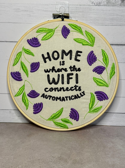 Home is Where the Wifi Connects Automatically 8 inch Embroidery Hoop