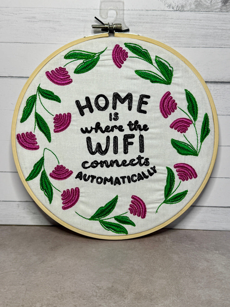 Home is Where the Wifi Connects Automatically 8 inch Embroidery Hoop