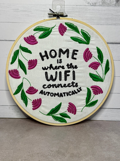 Home is Where the Wifi Connects Automatically 8 inch Embroidery Hoop