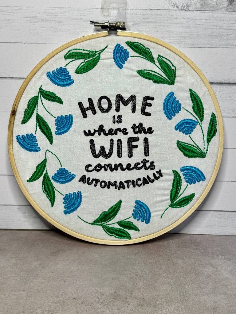 Home is Where the Wifi Connects Automatically 8 inch Embroidery Hoop