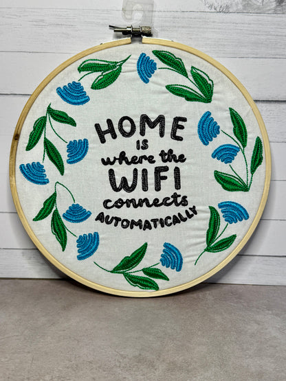 Home is Where the Wifi Connects Automatically 8 inch Embroidery Hoop
