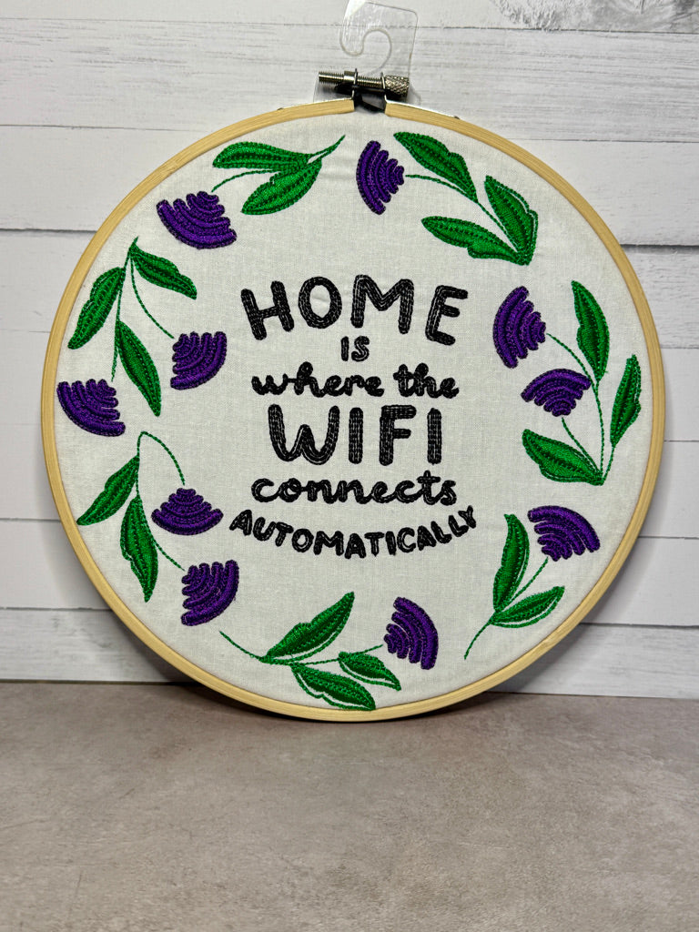 Home is Where the Wifi Connects Automatically 8 inch Embroidery Hoop