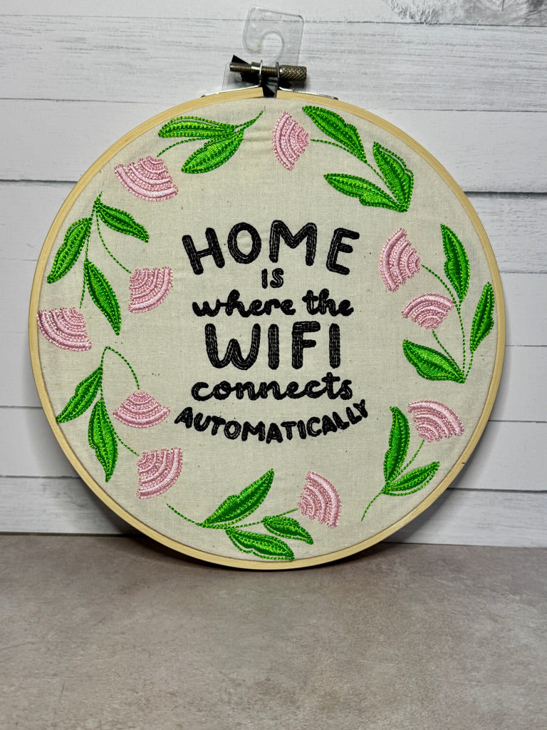 Home is Where the Wifi Connects Automatically 8 inch Embroidery Hoop