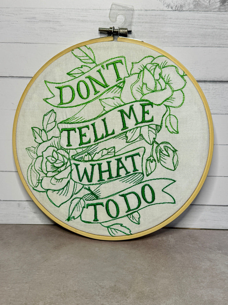Don't Tell Me What To Do 8 inch Embroidery Hoop