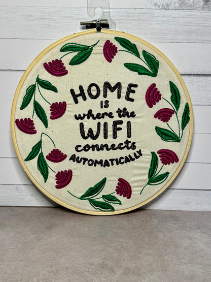 Home is Where the Wifi Connects Automatically 8 inch Embroidery Hoop