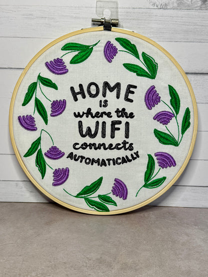 Home is Where the Wifi Connects Automatically 8 inch Embroidery Hoop