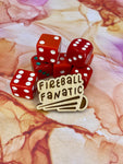 Fireball Fanatic Wooden Pin