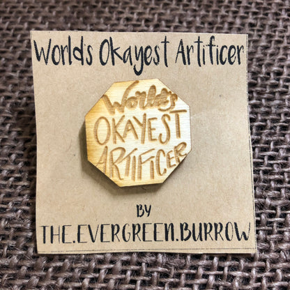 World's Okayest Artificer Wooden Tabletop Class Pin